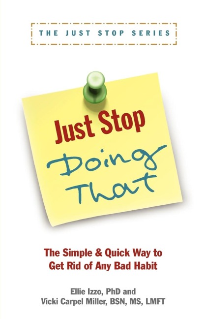 Just Stop Doing That!: The Simple & Quick Way to Get Rid of Any Bad Habit