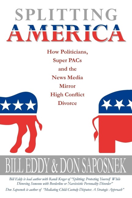 Splitting America: How Politicians, Super Pacs and the News Media Mirror High Conflict Divorce