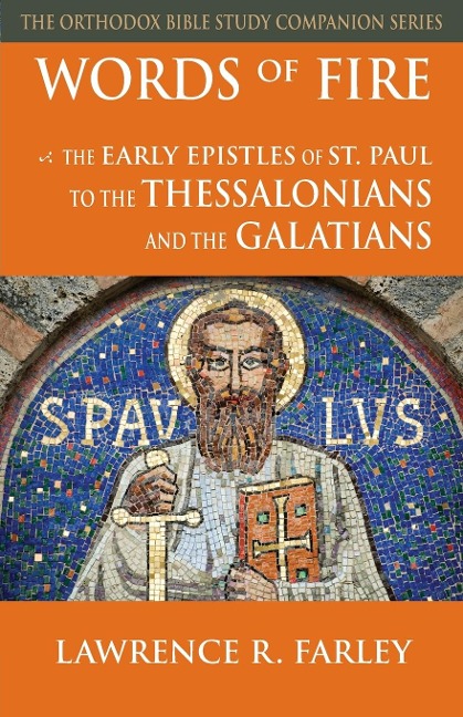 Words of Fire: The Early Epistles of St. Paul to the Thessalonians and  the Galatians
