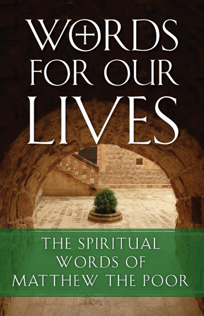 Words for Our Lives: The Spiritual Words of Matthew the Poor
