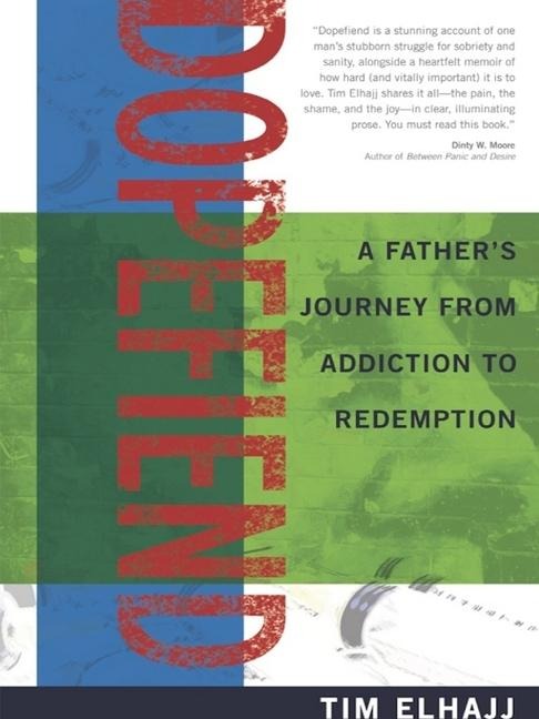 Dopefiend: A Fathers Journey from Addiction to Redemption