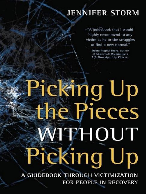 Picking Up the Pieces Without Picking Up: A Guidebook Through Victimization for People in Recovery