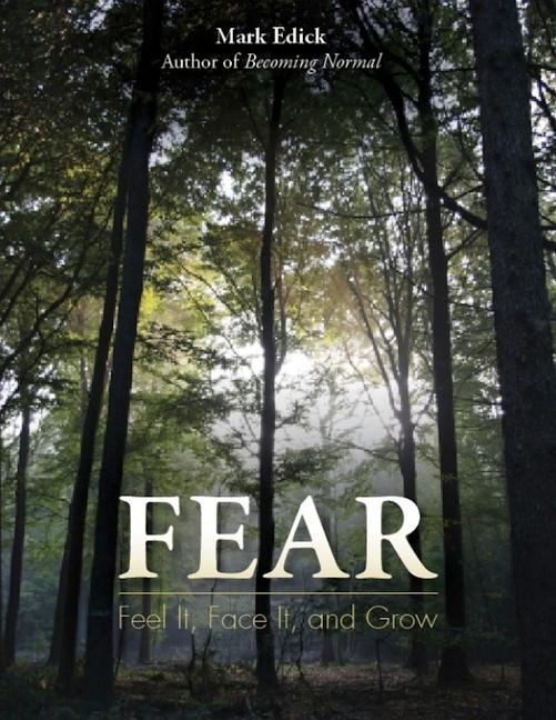 Fear: Feel It, Face It, and Grow