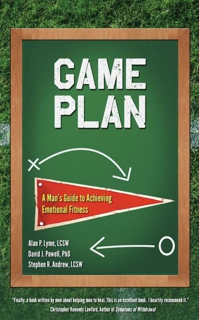 Game Plan: A Mans Guide to Achieving Emotional Fitness