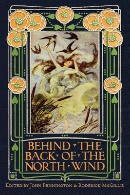 Behind the Back of the North Wind: Critical Essays on George MacDonalds Classic Childrens Book