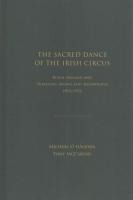 The Sacred Dance of the Irish Circus: Ural Ireland and Traveling Shows and Showpeople, 1922 -1972