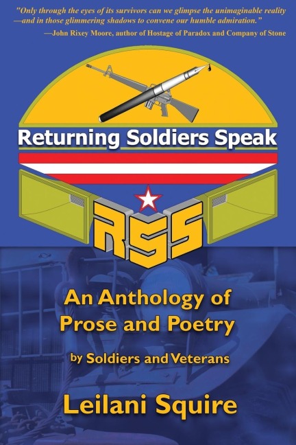 Returning Soldiers Speak: An Anthology of Prose and Poetry by Soldiers and Veterans