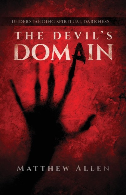 The Devils Domain: Understanding Spiritual Darkness