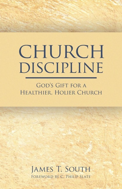Church Discipline: Gods Gift for a Healthier, Holier Church