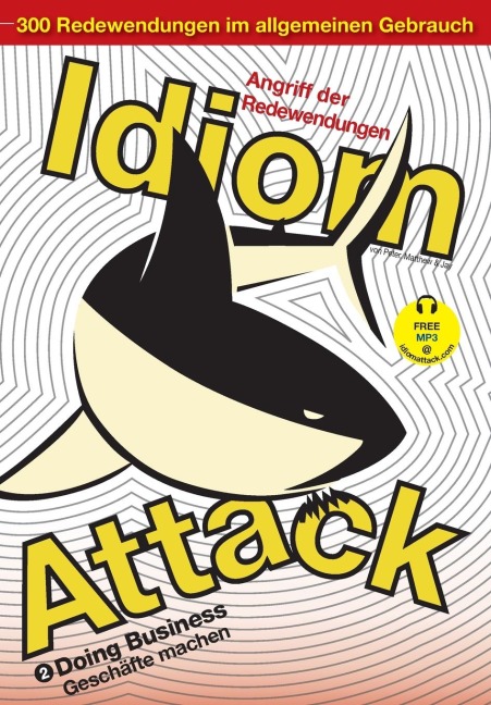 Idiom Attack Vol. 2 - English Idioms & Phrases for Doing Business (German Edition): Angriff der Redewendungen 2 - Geschäfte machen