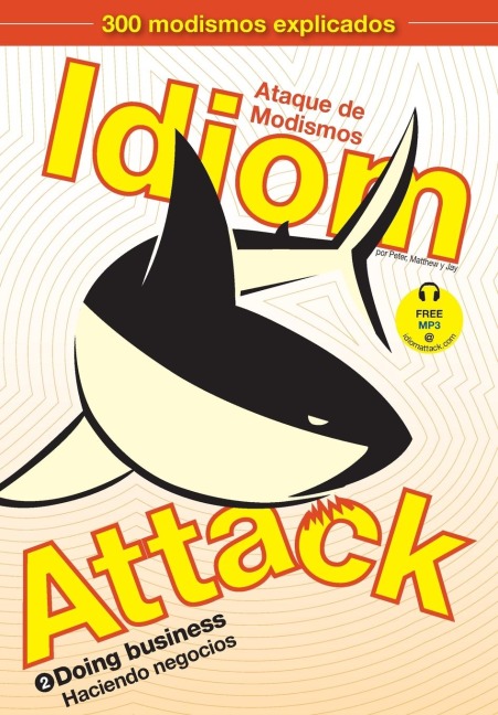Idiom Attack Vol. 2 - English Idioms & Phrases for Doing Business (Spanish Edition): Ataque de Modismos 2 - Haciendo negocios