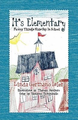Its Elementary, Funny Things Kids Say in School