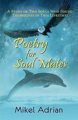 Poetry for Soul Mates, a Story of Two Souls Who Found Themselves in This Lifetime!