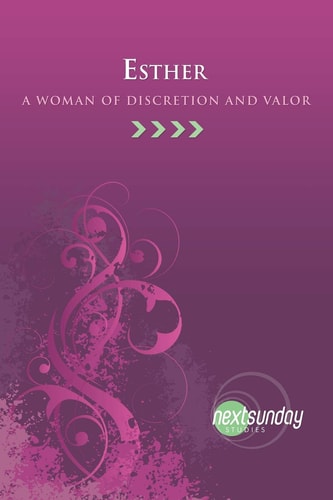 Esther A Woman of Discretion and Valor