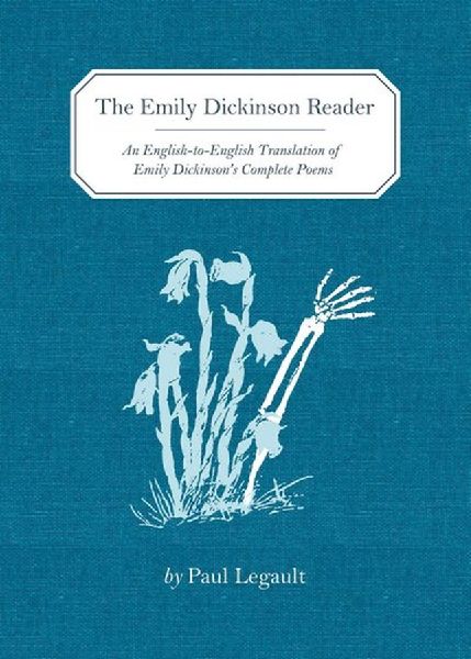 The Emily Dickinson Reader: An English-To-English Translation of Emily Dickinsons Complete Poems