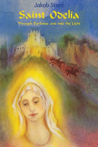 Saint Odelia Through Darknessand Into the Light