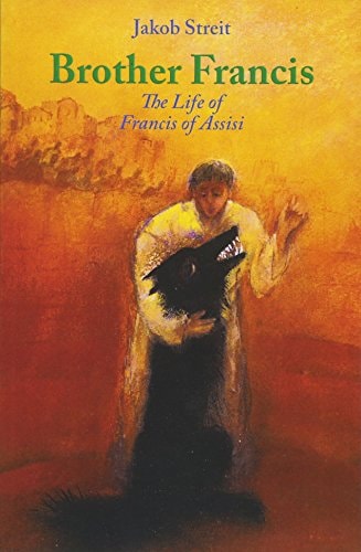 Brother Francis The Life of Francis of Assisi