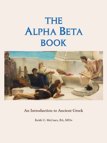 The Alpha Beta Book An Introduction to Ancient Greek