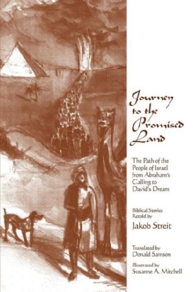 Journey to the Promised Land: The Path of the People of Israel from Abrahams Calling to Davids Dream