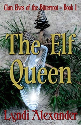The Elf Queen Clan Elves of the Bitterroot Series