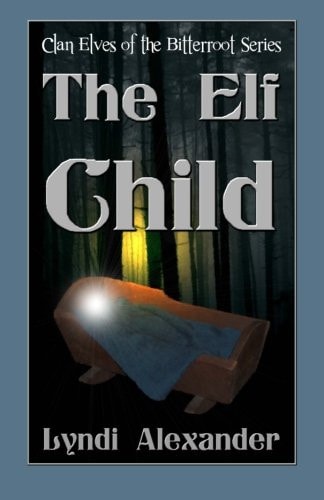 The Elf Child Clan Elves of the Bitterroot Series