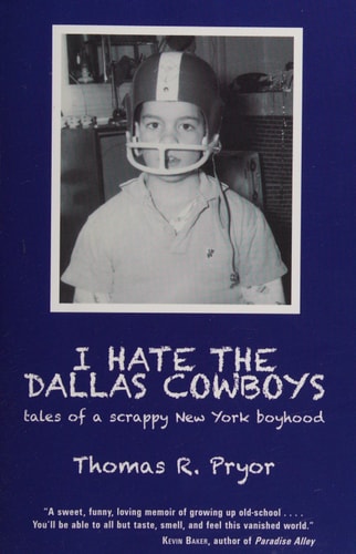 I Hate the Dallas Cowboys Tales of a Scrappy New York Boyhood