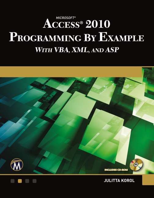 Microsoft® Access® 2010 Programming By Example: with VBA, XML, and ASP