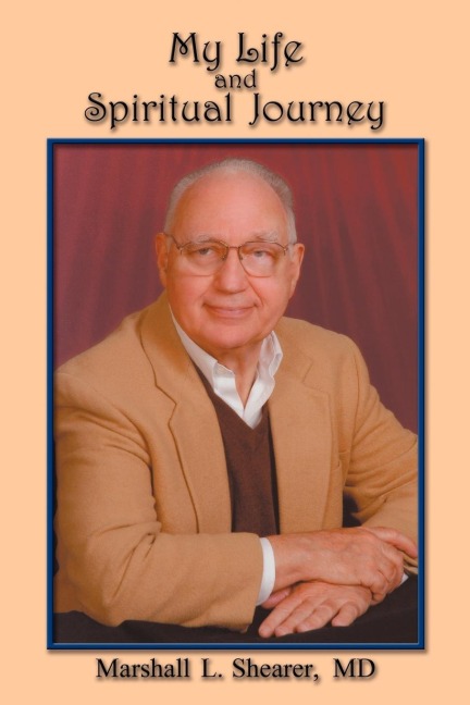 My Life and Spiritual Journey: From Tragedy to Acceptance, How One Atheist Looked Beyond Doctrines to Integrate Our World s Religions