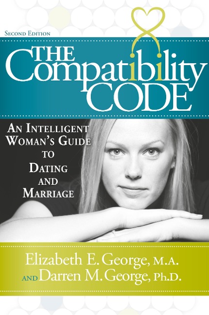 The Compatibility Code: An Intelligent Womans Guide to Dating and Marriage. Second Edition