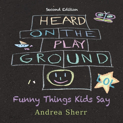 Heard on the Playground Funny Things Kids Say Lol Second Edition