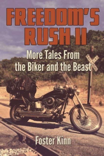 Freedoms Rush II: More Tales from the Biker and the Beast