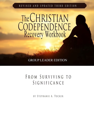 The Christian Codependence Recovery Workbook From Surviving to Significance Revised and Updated