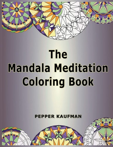 The Mandala Meditation Coloring Book