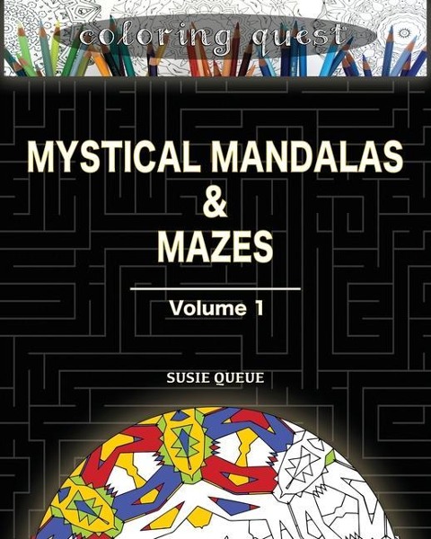 Coloring Quest: Mystical Mandalas & Mazes: Volume One