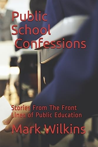 Public School Confessions Stories From The Front Lines of Public Education