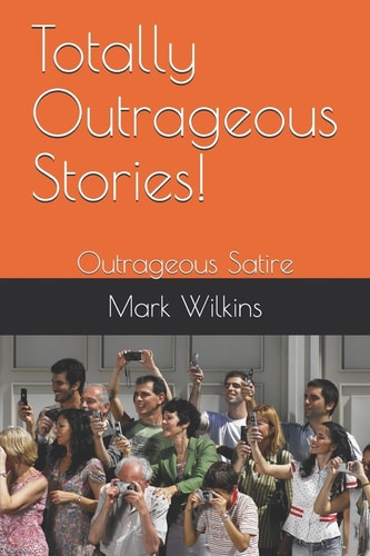 Totally Outrageous Stories! Outrageous Satire