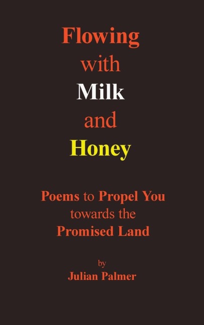 Flowing with Milk and Honey: Poems to Propel You towards the Promised Land