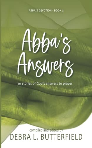 Abba's Answers 30 Stories of God's Answers to Prayer