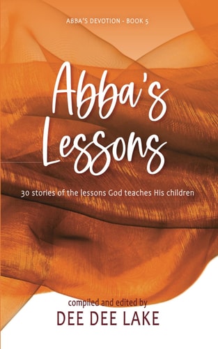 Abba's Lessons 30 Stories of the Lessons God Teaches His Children