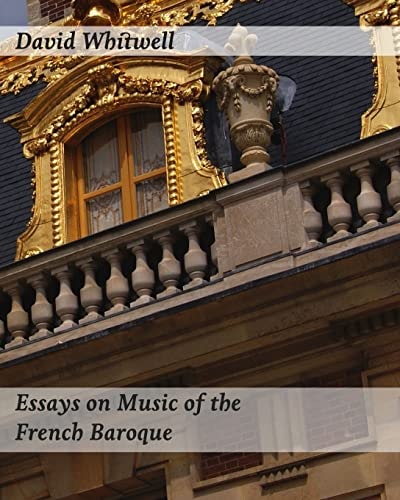 Essays on Music of the French Baroque Philosophy and Performance Practice