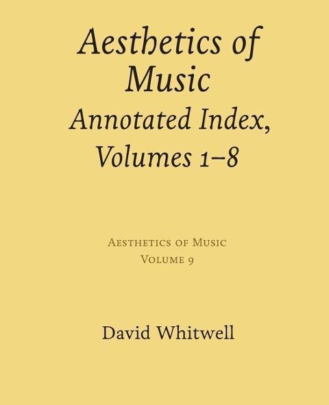 Aesthetics of Music: Annotated Index, Volumes 1-8