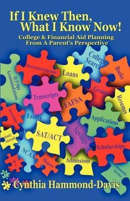 If I Knew Then, What I Know Now! College and Financial Aid Planning from a Parents Perspective