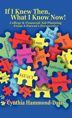If I Knew Then, What I Know Now! College and Financial Aid Planning From A Parents Perspective