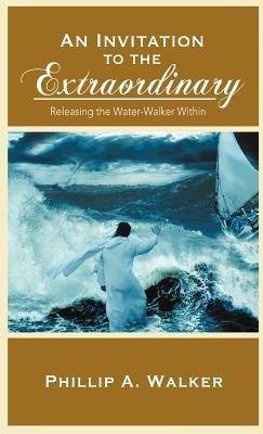 An Invitation to the Extraordinary: Releasing the Water-Walker Within
