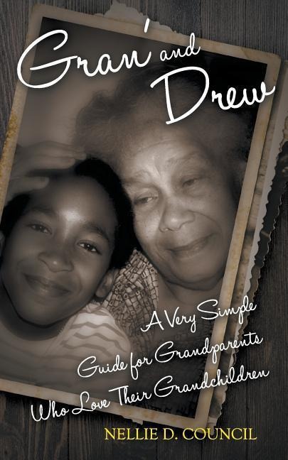 Gran and Drew: A Very Simple Guide for Grandparents Who Love Their Grandchildren