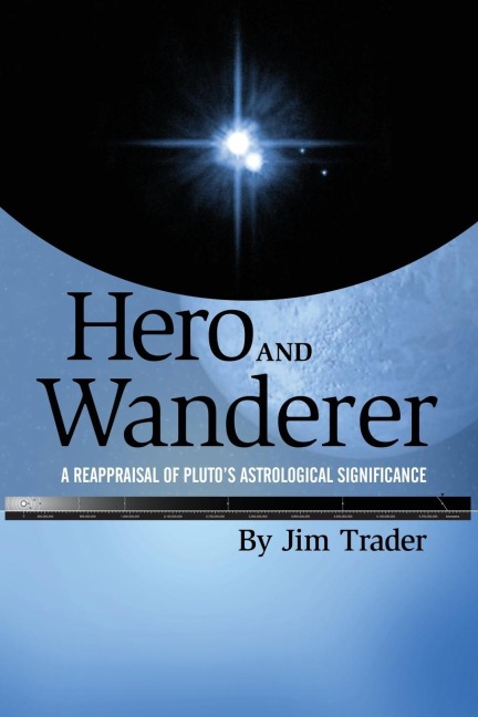 Hero and Wanderer: A Reappraisal of Plutos Astrological Significance