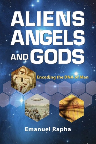 Aliens, Angels, and Gods Encoding the DNA of Man