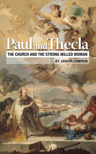 Paul and Thecla The Church and the Strong Willed Woman