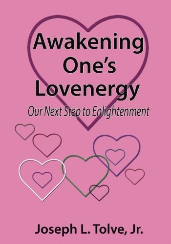 Awakening One's Lovenergy Our Next Step to Enlightenment