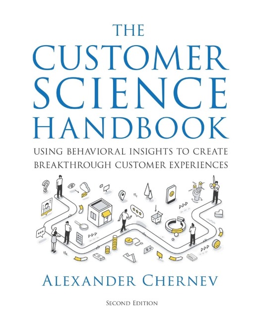 The Customer Science Handbook: Using Behavioral Insights to Create Breakthrough Customer Experiences
